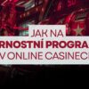 Věrnostní programy v online casinech a jejich fungování