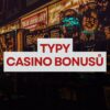 Casino bonusy: Jaké vás mohou potkat?
