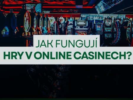 Hry v online casinech – jak fungují?