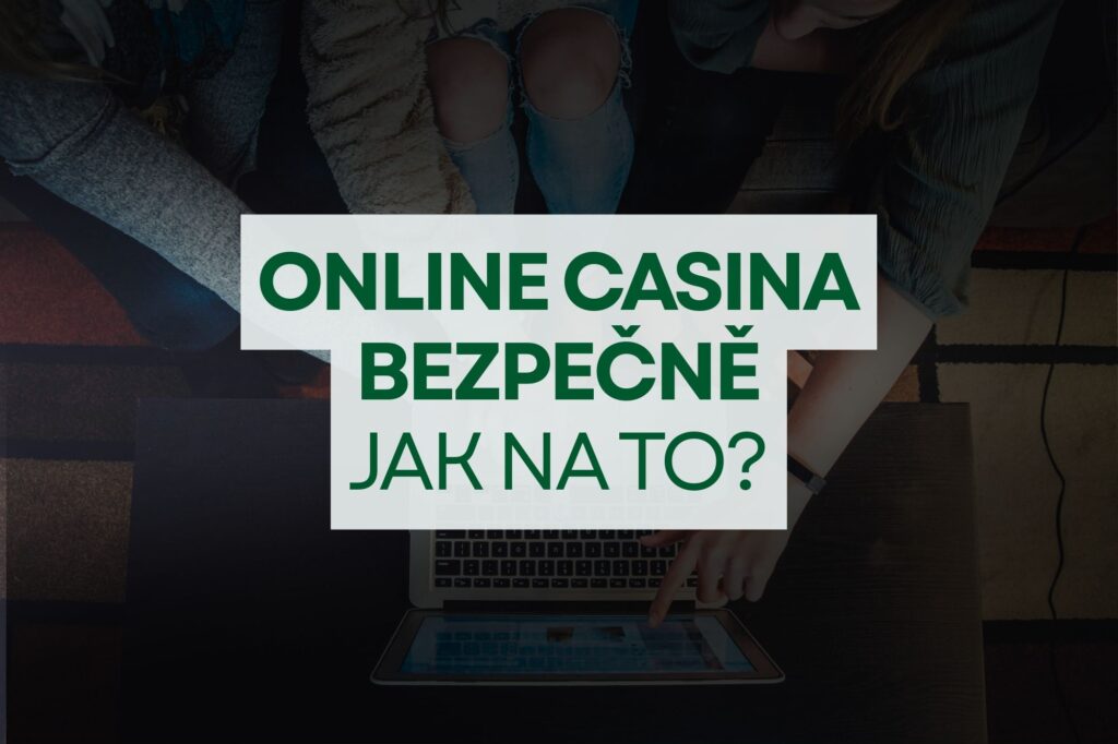 Jak na online casina bezpečně?