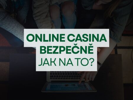 Online casina bezpečně – jak na to?