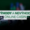 Výhody a nevýhody online casin