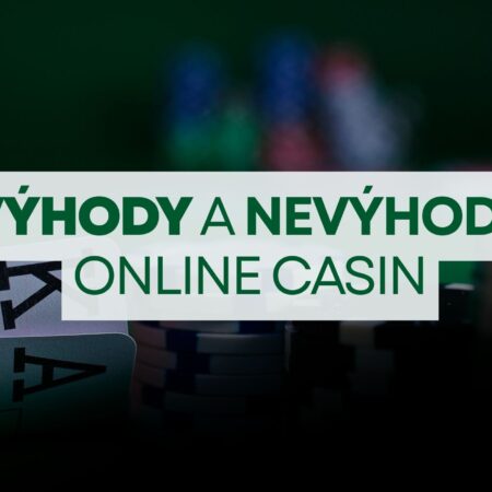 Výhody a nevýhody online casin